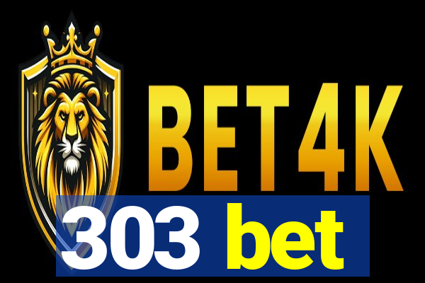 303 bet